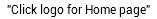 "Click logo for Home page"